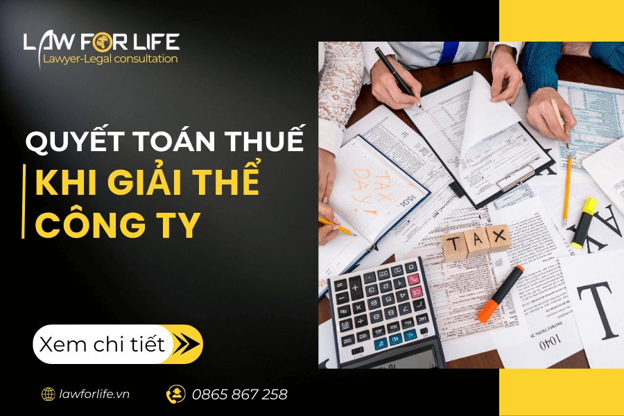 Quyết toán thuế khi giải thể công ty cần làm những gì? Quyết toán thuế khi giải thể công ty cần làm những gì?