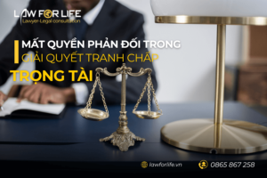 Mất quyền phản đối trong giải quyết tranh chấp bằng trọng tài